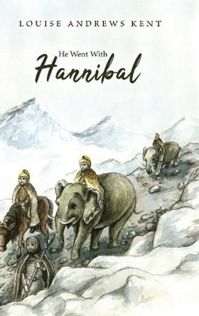 He Went With Hannibal by Louise Andrews Kent 9781922919076