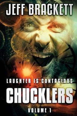 Chucklers: Laughter is Contagious by Jeff Brackett 9781925493962