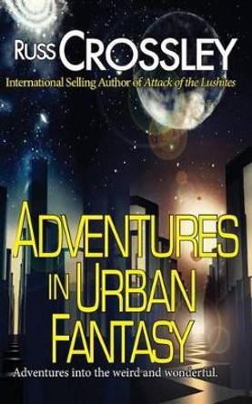 Adventures in Urban Fantasy by Russ Crossley 9781927621233