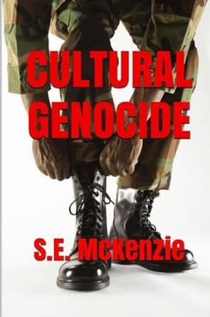 Cultural Genocide: Glue and Spy Included by S E McKenzie 9781928069560