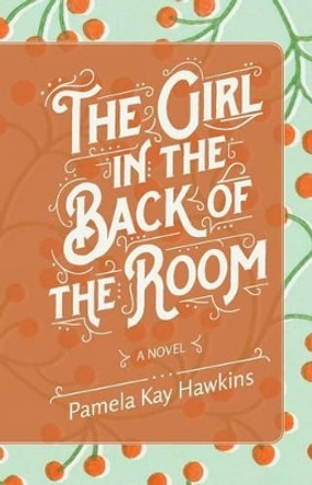 The Girl in the Back of the Room by Pamela Kay Hawkins 9781929257126