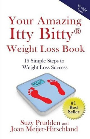 Your Amazing Itty Bitty Weight Loss Book: 15 Simple Steps to Weight Loss Success by Suzy Prudden 9781931191050