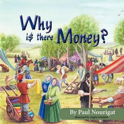 Why Is There Money? by Paul Nourigat 9781936872008