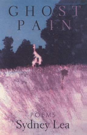 Ghost Pain: Poems by Sydney Lea 9781932511130