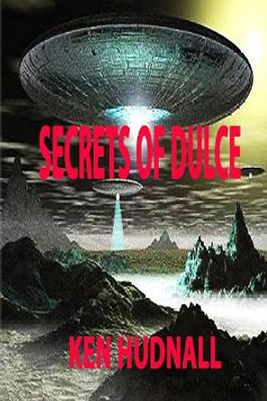 Secrets of Dulce by Ken Hudnall 9781933951676