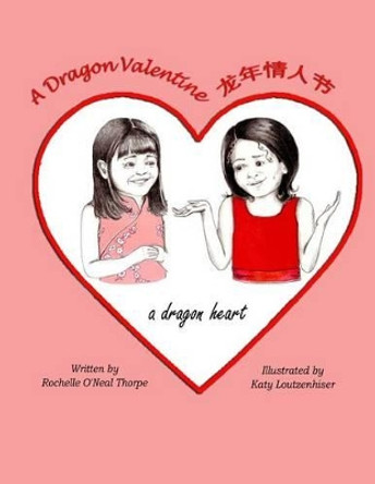 A Dragon Valentine: A Dragon Heart by Katy Loutzenhiser 9781935706038