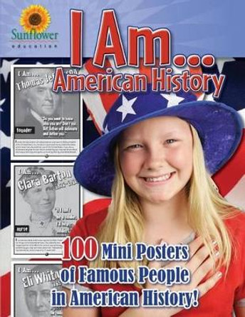 I AM...American History: 100 Mini Posters of Famous People in American History! by Sunflower Education 9781937166090