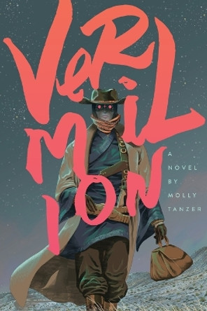 Vermilion by Molly Tanzer 9781939905086