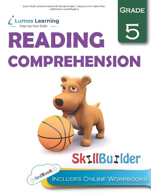 Lumos Reading Comprehension Skill Builder, Grade 5 - Literature, Informational Text and Evidence-Based Reading: Plus Online Activities, Videos and Apps by Lumos Learning 9781940484914