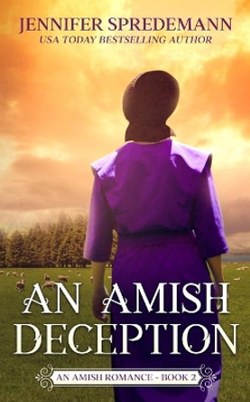 An Amish Deception (King Family Saga - 2): An Amish Romance by J E B Spredemann 9781940492834