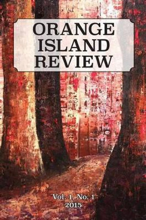 Orange Island Review, Vol. 1, No. 1 by Orange Island Arts Foundation 9781940761169