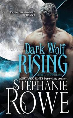 Dark Wolf Rising (Heart of the Shifter) by Stephanie Rowe 9781940968278