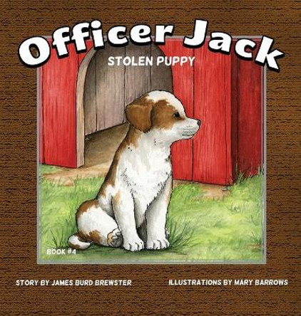 Officer Jack - Book 4 - Stolen Puppy by James Burd Brewster 9781941927472