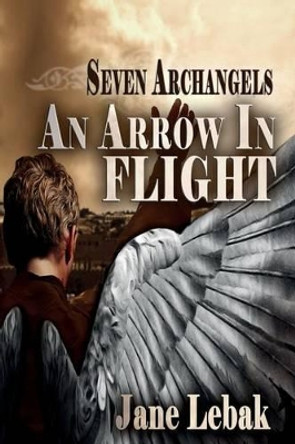 An Arrow in Flight by Jane Lebak 9781942133032