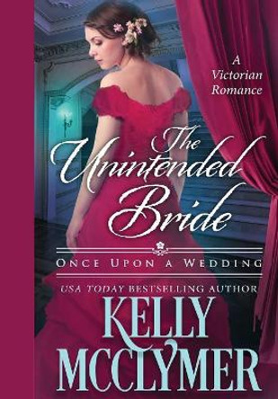 The Unintended Bride by Kelly McClymer 9781942263128