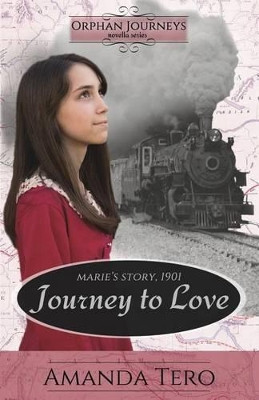 Journey to Love: Marie's Journey, 1901 by Amanda Tero 9781942931164