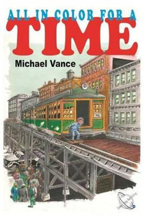 All in Color for a Time by Michael Vance 9781943245055