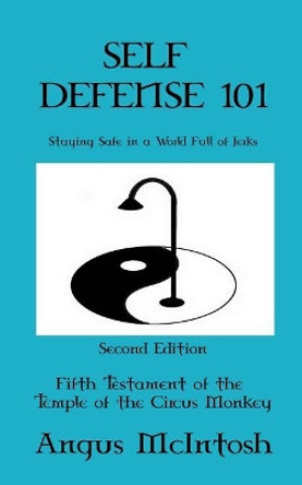 Self Defense 101: Staying Safe in a World Full of Jerks by Angus McIntosh 9781979278508