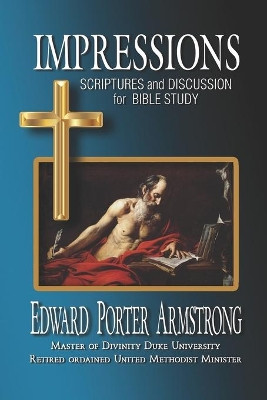 Impressions: Scriptures and Discussion for Bible Study by Edward Porter Armstrong 9781733982405