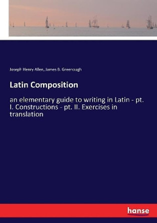 Latin Composition by Joseph Henry Allen 9783337361174