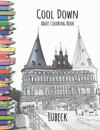 Cool Down - Adult Coloring Book: Lubeck by York P Herpers 9781979290647