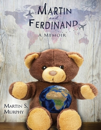Martin and Ferdinand: A Memoir by Martin S Murphy 9781979322690