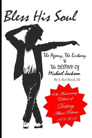 Bless His Soul: The Agony, The Ecstasy, and The Destiny of Michael Jackson by Martha Harvin 9781732627345