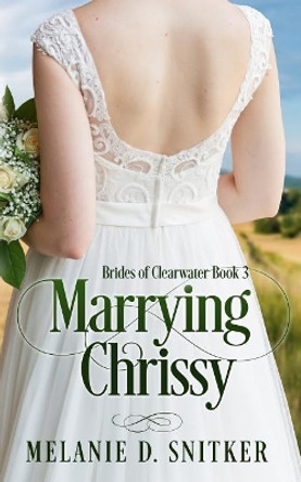 Marrying Chrissy by Melanie D Snitker 9781732743205