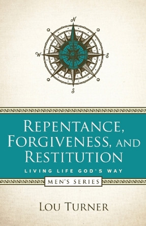 Repentance, Forgiveness, and Restitution by Lou Turner 9781733118668