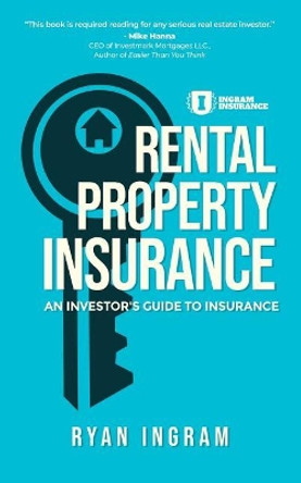 Rental Property Insurance: An Investor's Guide to Insurance by Ryan A Ingram 9781733152105
