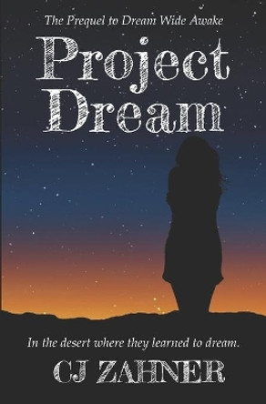 Project Dream: The Prequel to Dream Wide Awake by Cj Zahner 9781733239103