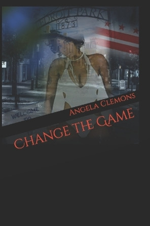 Change the Game by Angela Joy Clemons 9781727033397