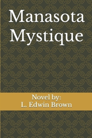 Manasota Mystique by L Edwin Brown 9781539175094