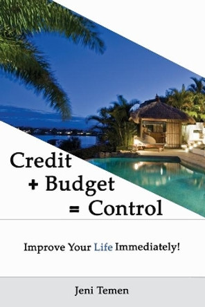 Credit+Budget=Control: Improve your life immediately! by Jeni Temen 9781734501544