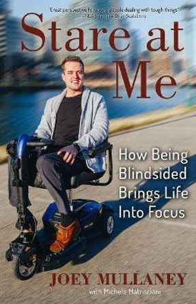 Stare at Me: How Being Blindsided Brings Life Into Focus by Joey Mullaney 9781734564235