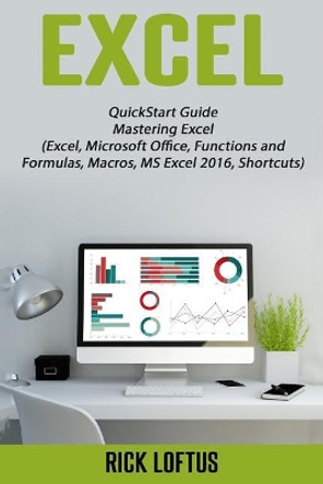 Excel: Quick Start Guide by Rick Loftus 9781539180821