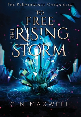 To Free the Rising Storm by C N Maxwell 9781734734843