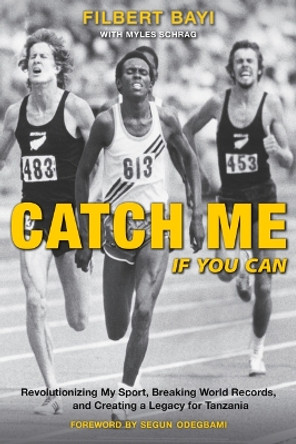 Catch Me If You Can: Revolutionizing My Sport, Breaking World Records, and Creating a Legacy for Tanzania by Myles Schrag 9781734989946 Catch Me If You Can: Revolutionizing My Sport, Breaking World Records, and Creating a Legacy for Tanzania by Myles Schrag 9781734989946