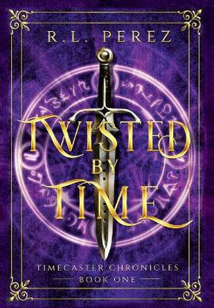 Twisted by Time: A Dark Fantasy Romance by R L Perez 9781735049243