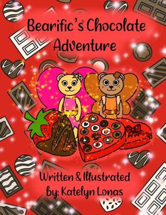 Bearific's(R) Chocolate Adventure by Katelyn Lonas 9781735565477