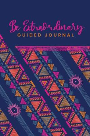 Guided Journal to do Something Extraordinary, Because YOU ARE Extraordinary by Elena Saro 9781736098417