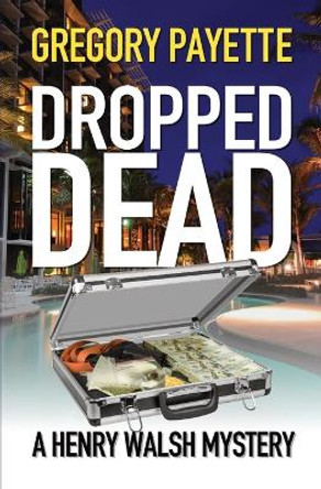 Dropped Dead by Gregory Payette 9781736146538