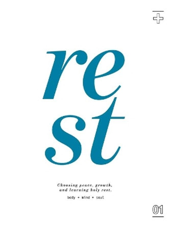 Rest: Choosing Peace, Growth, and Learning Holy Rest by Amy Eaton 9781736341902