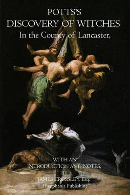 Potts's Discovery of Witches: In the County of Lancaster by Esq James Crossley 9781770831308