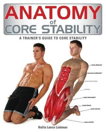 Anatomy of Core Stability: A Trainer's Guide to Core Stability by Hollis Liebman 9781770851702