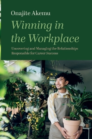 Winning in the Workplace by Onajite Akemu 9781666795004