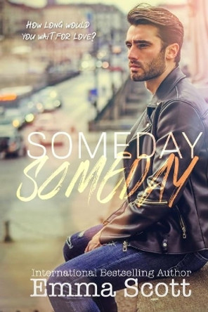 Someday, Someday by Emma Scott 9781709190131