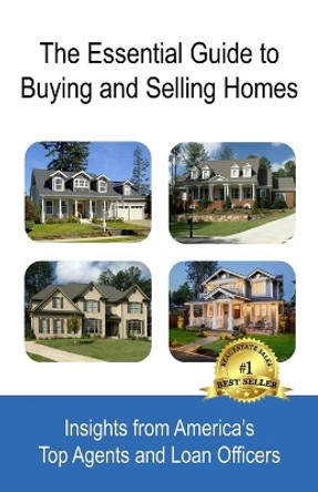 The Essential Guide to Buying and Selling Homes: Insights from America's Top Agents and Loan Officers by Robin Lemon 9781709481956