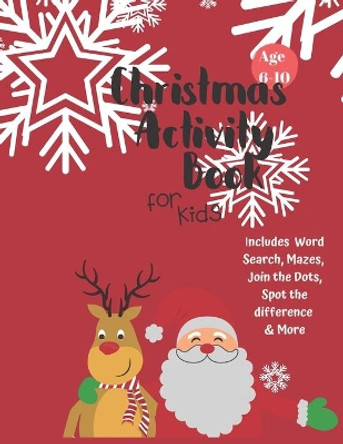 Christmas Activity Book for Kids: Ages 6-10: A Creative Holiday Coloring, Drawing, Word Search, Maze, Games, and Puzzle Art Activities Book for Boys and Girls Ages 6, 7, 8, 9, and 10 Years Old by Carrigleagh Books 9781710198355