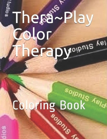 Thera Play Color Therapy: Coloring Book by Diana L Ezell 9781710585032